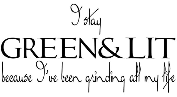 Green & Lit Grinding "All My Life" design!